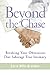 Beyond the Chase: Breaking Your Obsessions That Sabotage True Intimacy