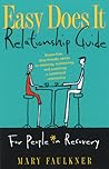 Easy Does It Relationship Guide for People in Recovery: Drama-free, Step-friendly advice on attaining, maintaining, and sustaining a committed relationship