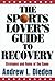The Sports Lovers Guide to Recovery: Strategies and Rules of the Game
