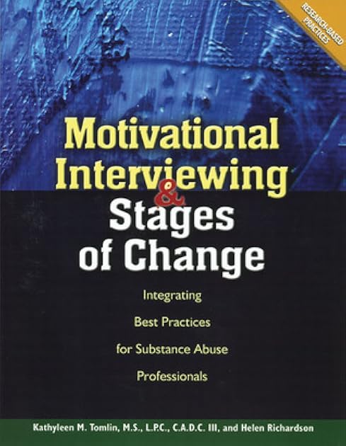 Motivational Interviewing and Stages of Change: Integrating Best Practices for Substance Abuse Professionals