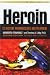 Heroin: Its History, Pharmacology & Treatment (Library of Addictive Drugs)