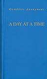 A Day at a Time Gamblers Anonymous: Gamblers Anonymous