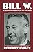 Bill W: The absorbing and deeply moving life story of Bill Wilson, co-founder of Alcoholics Anonymous
