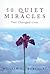 50 Quiet Miracles That Changed Lives by William G. Borchert