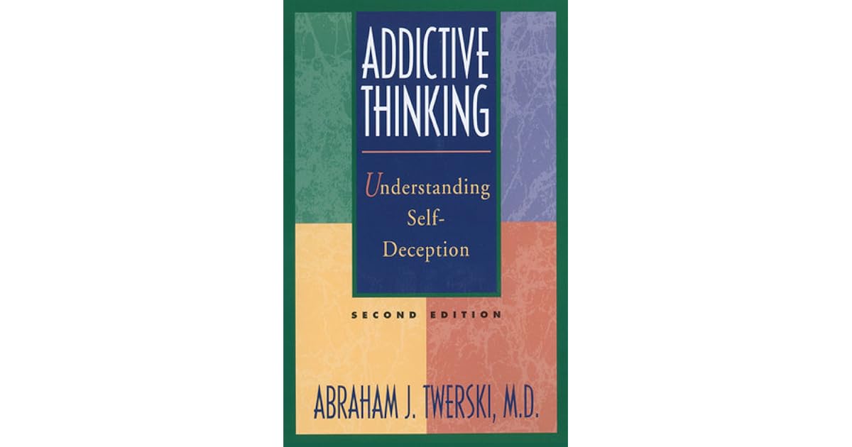Addictive Thinking: Understanding Self-Deception by Abraham J. Twerski