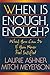 When Is Enough Enough: What You Can Do If You Never Feel Satisfied