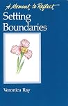 Setting Boundaries Moments to Reflect: A Moment To Reflect Setting Boundaries Moments to Reflect: A Moment To Reflect
