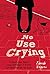 No Use Crying