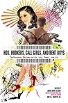 Hos, Hookers, Call Girls, and Rent Boys: Professionals Writing on Life, Love, Money, and Sex