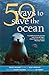 50 Ways to Save the Ocean (Inner Ocean Action Guide)