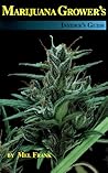 Marijuana Grower's Insider's Guide Marijuana Grower's Insider's Guide