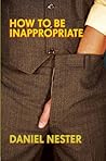 How to Be Inappropriate