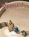 The Strongest Man in the World by Nicolas Debon