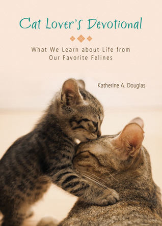 Cat Lover's Devotional: What We Learn about Life from Our Favorite Felines (Paperback)