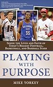 Playing with Purpose: Inside the Lives and Faith of Great Football, Basketball, and Baseball Stars