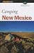 Camping New Mexico: 52 Great Nature Getways (Falcon Guide)