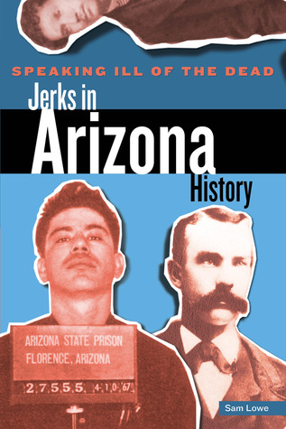 Speaking Ill of the Dead: Jerks in Arizona History (Paperback)