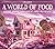 A World of Food: Discover Magical Lands Made of Things You Can Eat!