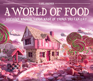 A World of Food: Discover Magical Lands Made of Things You Can Eat! (Hardcover)