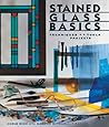 Stained Glass Basics: Techniques * Tools * Projects
