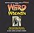 Weird Wisconsin: Your Travel Guide to Wisconsin's Local Legends and Best Kept Secrets (Volume 20)
