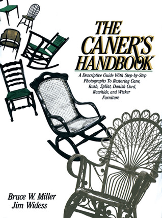 The Caner's Handbook: A Descriptive Guide With Step-By-Step Photographs for Restoring Cane, Rush, Splint, Danish Cord, Rawhide and Wicker Furniture (Paperback)
