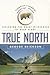 True North: Exploring the Great Wilderness by Bush Plane