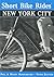 Short Bike Rides® New York City (Short Bike Rides Series)