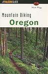 Mountain Biking Oregon (State Mountain Biking Series)