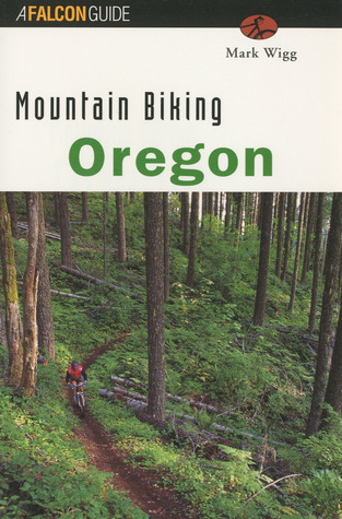 Mountain Biking Oregon (State Mountain Biking Series)