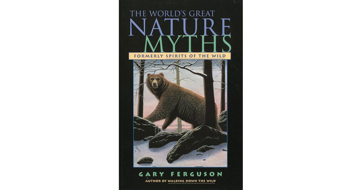The World s Great Nature Myths By Gary Ferguson