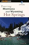Touring Montana and Wyoming Hot Springs by Jeff Birkby