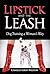 Lipstick and the Leash Dog Training a Woman's Way by Camilla Gray-Nelson