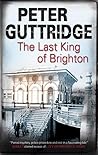 The Last King of Brighton by Peter Guttridge