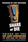 Share or Die by Malcolm   Harris