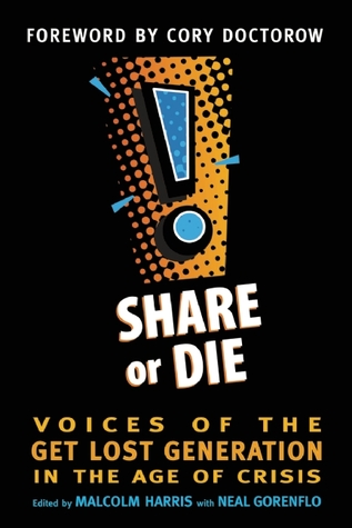 Share or Die: Voices of the Get Lost Generation in the Age of Crisis (Paperback)