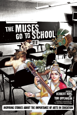 The Muses Go to School: Inspiring Stories About the Importance of Arts in Education (Hardcover)