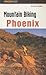 Mountain Biking Phoenix (Regional Mountain Biking Series)