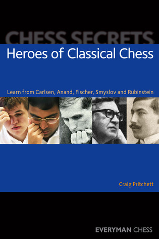 Chess Secrets:: Heroes of Classical Chess: Learn From Carlsen, Anand, Fischer, Smyslov And Rubinstein (Paperback)
