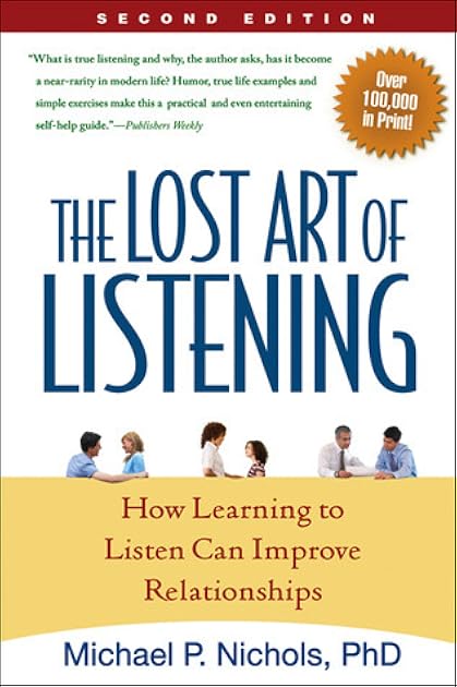 The Lost Art of Listening: How Learning to Listen Can Improve Relationships
