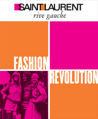 Saint Laurent Rive Gauche: Fashion Revolution (Hardcover)