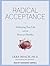 Radical Acceptance: Embracing Your Life With the Heart of a Buddha