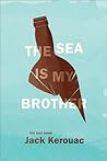 The Sea Is My Brother by Jack Kerouac