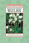 Spring-Blooming Bulbs: An A to Z Guide to Classic and Unusual Bulbs for Your Spring Garden