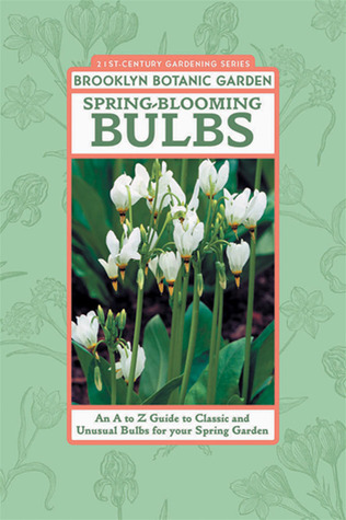 Spring-Blooming Bulbs: An A to Z Guide to Classic and Unusual Bulbs for Your Spring Garden (Paperback)