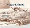 Vogue Knitting Quick Reference: The Ultimate Portable Knitting Compendium