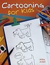 Cartooning For Kids Cartooning For Kids