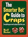 The Smarter Bet Guide to Craps: Everything You Need to Play Craps Like a Pro (Smarter Bet Guides)