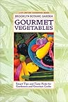 Gourmet Vegetables: Smart Tips and Tasty Picks for Gardeners and Gourmet Cooks