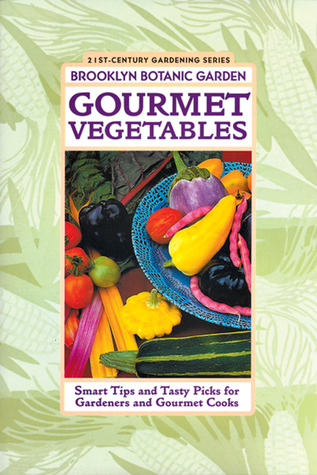 Gourmet Vegetables: Smart Tips and Tasty Picks for Gardeners and Gourmet Cooks (Paperback)